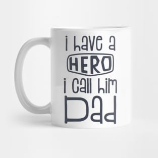 I Have A Hero I Call Him Dad Mug